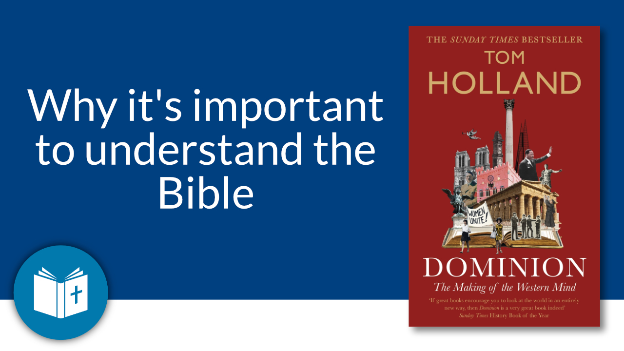 Dominion by Tom Holland: Why it’s important to understand the Bible