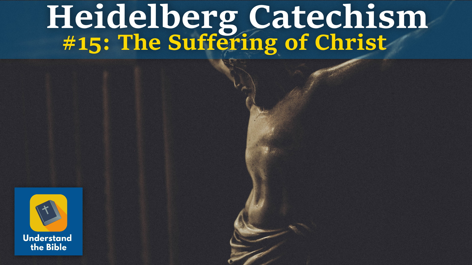 What does Christ’s suffering mean? (Heidelberg 15)
