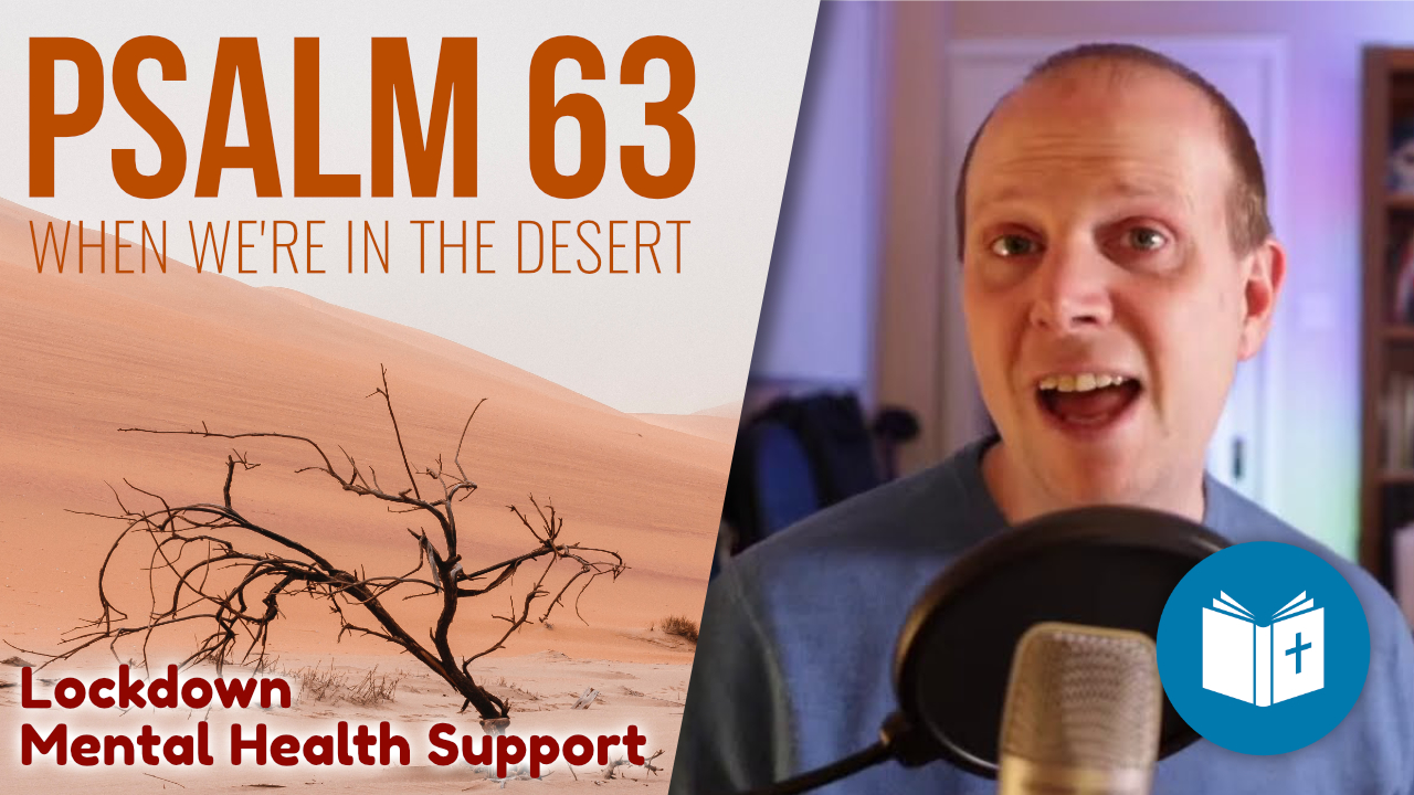 Lockdown Mental Health Support – Psalm 63