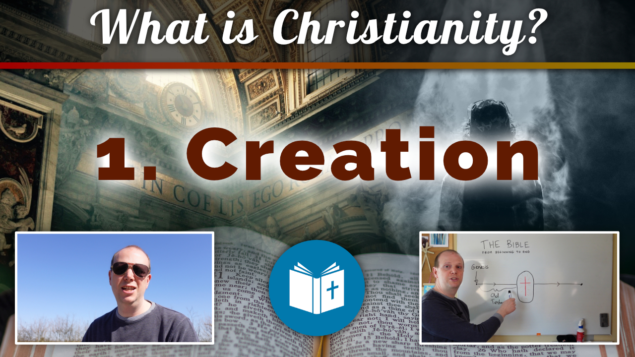 What is Christianity? 1 – Creation (New Course)