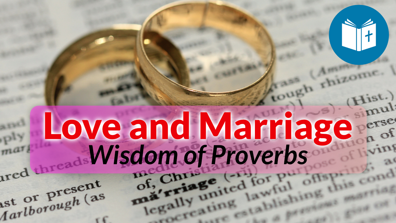Wisdom of Proverbs: Love and Marriage