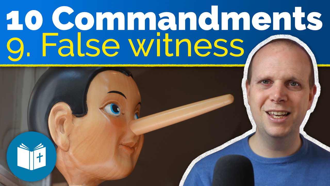 Ten Commandments #9 – Do not bear false witness
