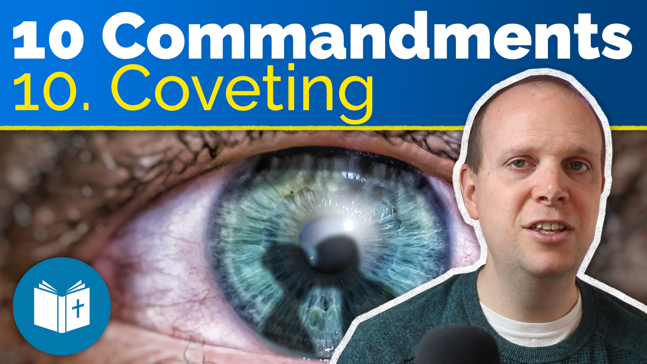 Ten Commandments #10 – Do not covet