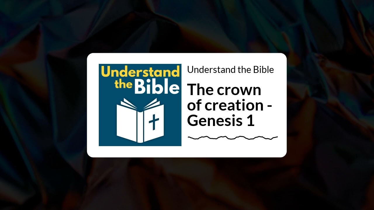 The crown of creation – Genesis 1 Sermon