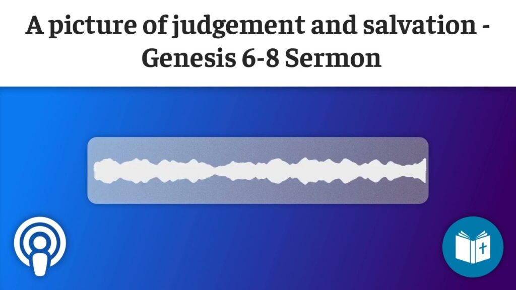 a-picture-of-judgement-and-salvation-genesis-6-8-sermon-understand