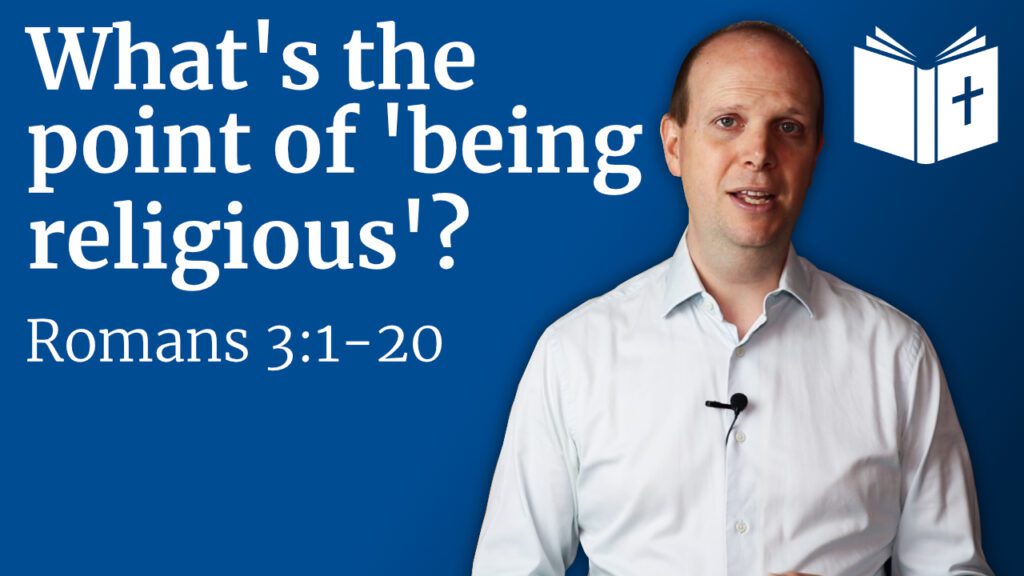 What's the point of 'being religious'? - Romans 3:1-20 Sermon ...
