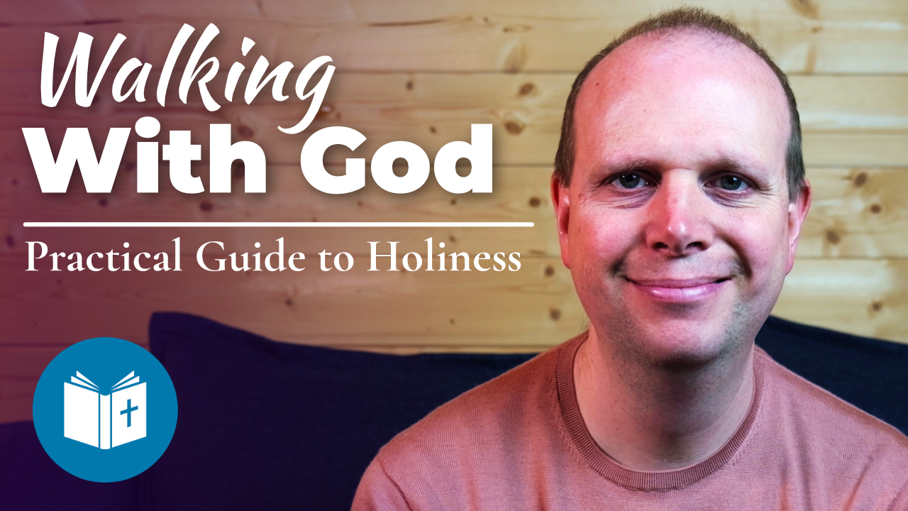 Walking with God – Practical Guide to Holiness #22