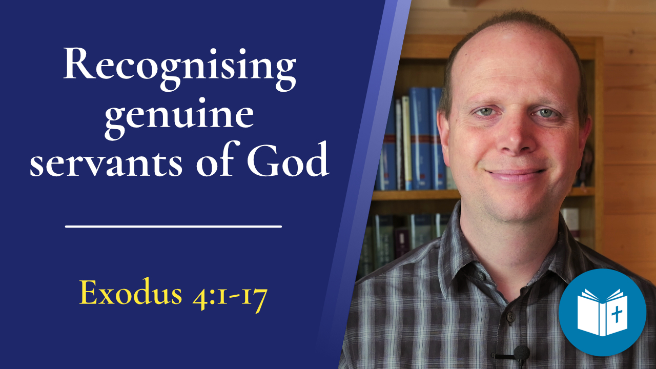 Recognising genuine servants of God – Exodus 4:1-17 Sermon