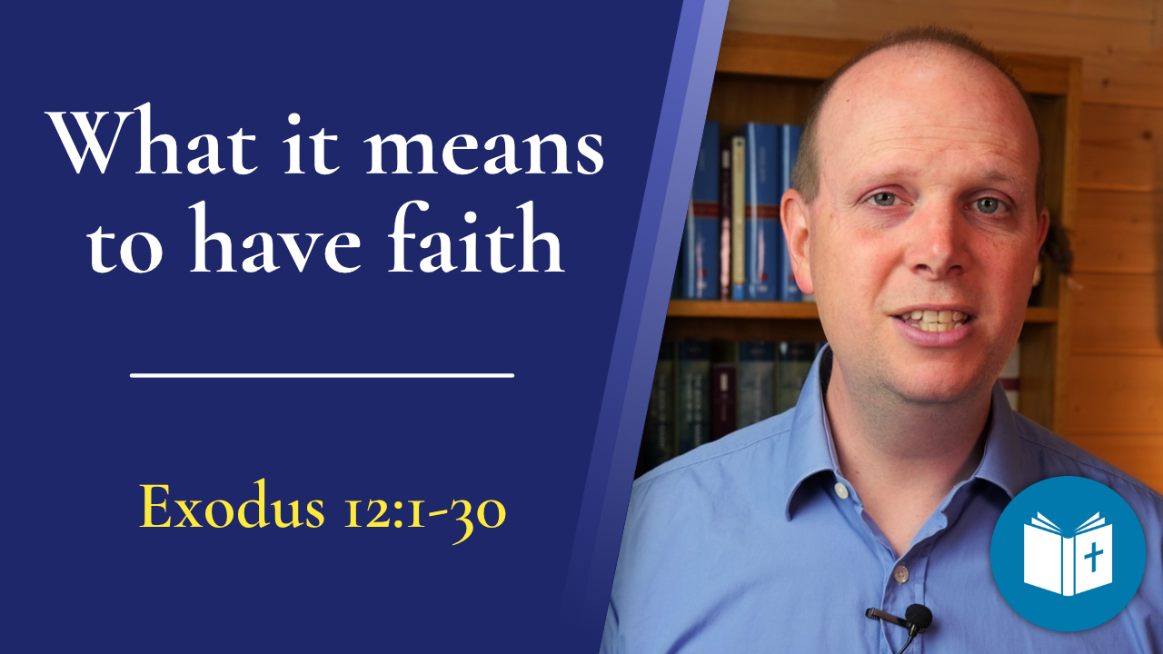 What it means to have faith – Exodus 12:1-30 Sermon