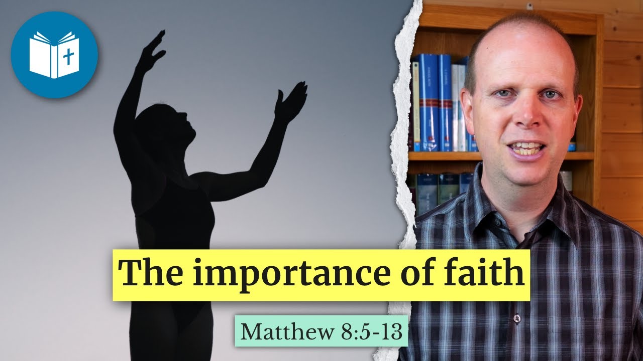 The importance of faith – Matthew 8:5-13 Sermon