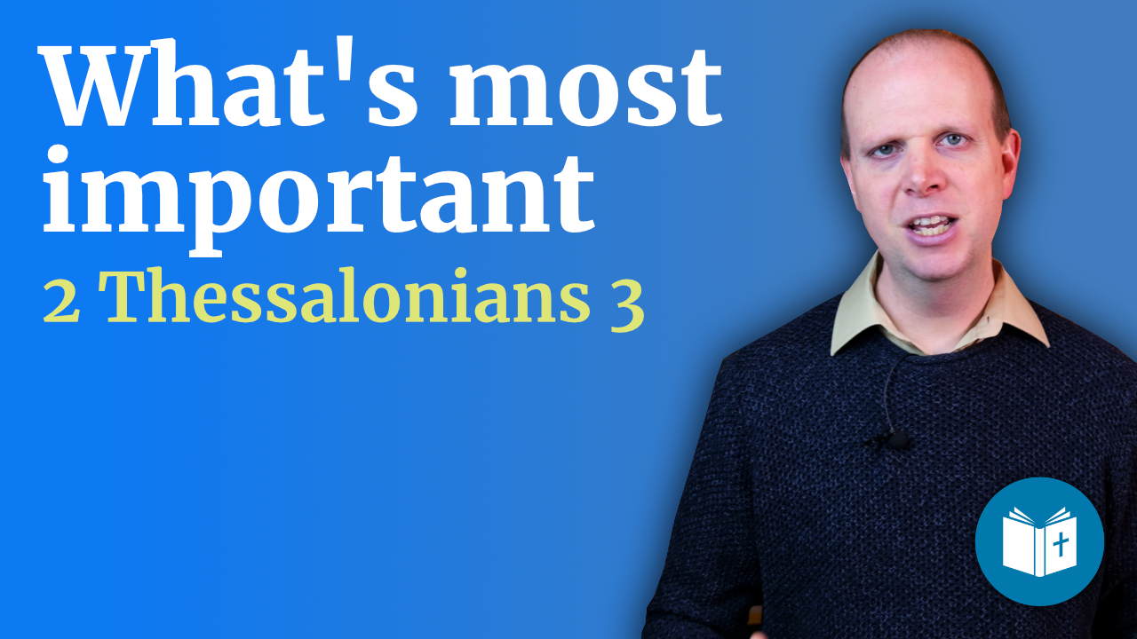 What’s most important – 2 Thessalonians 3 Sermon