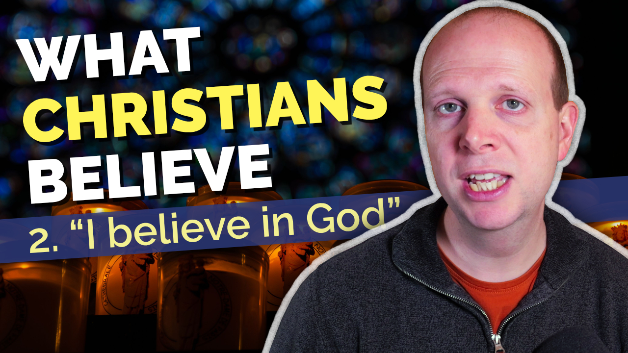 The belief that changes everything – “I believe in God”